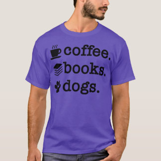 Coffee Books Dogs T-Shirt