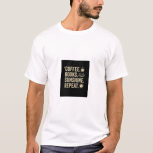 COFFEE, BOOKS, SUNSHINE, REPEAT. TEXTED T-SHIRT