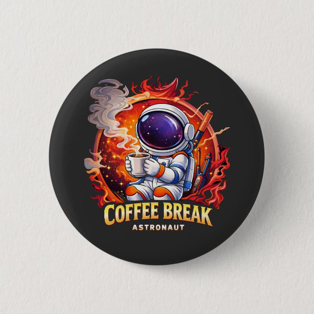 Coffee Break Astronaut   2 Inch Round Button (Front)