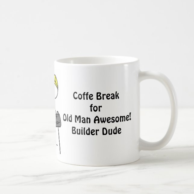 Coffee Break ! Old Man Awesome! Builder Mug (Right)
