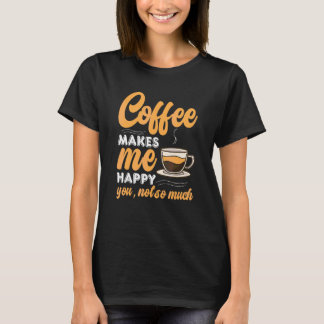 Coffee  Caffeine Quotes For Coffee Addict 2 T-Shirt