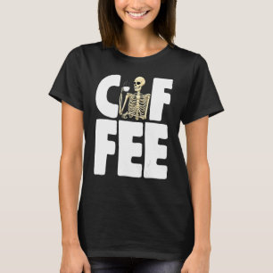 Coffee Caffeine Women Coffee Love Skeleton T-Shirt