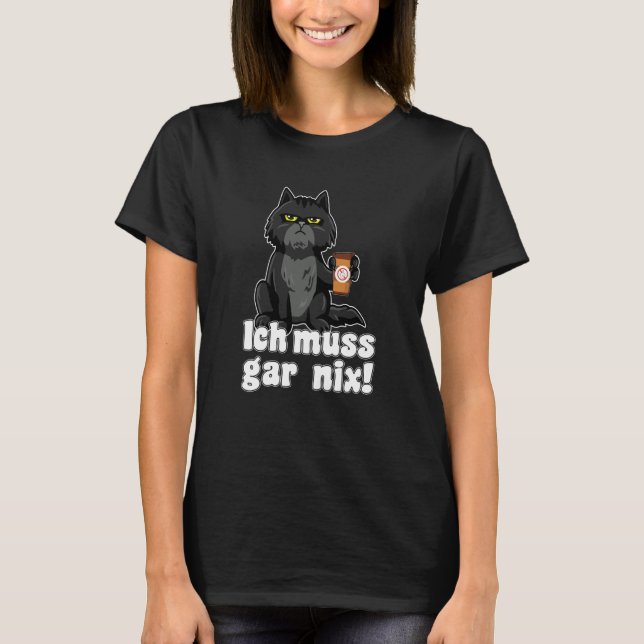 Coffee Cat u2013 Statement Saying u2013 Ich muss g T-Shirt (Front)