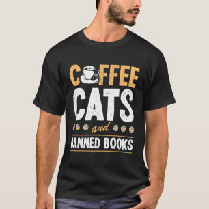 Coffee Cats And Banned Books Literary Cat Mom T-Shirt