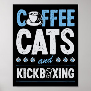 Coffee Cats And Kickboxing Cute Funny Kickboxer Ca Poster