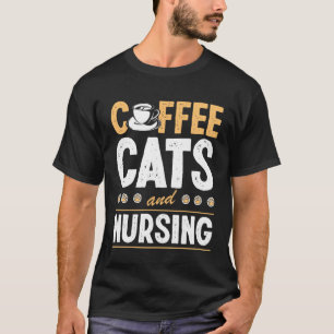 Coffee Cats And Nursing Cat Mom And Registered Nur T-Shirt