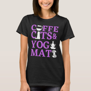 Coffee Cats And Yoga Mats Mom Yoga T-Shirt