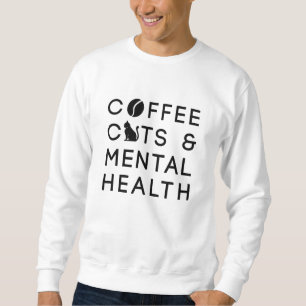 Coffee Cats Mental Health Coffee Drinker Anxie Sweatshirt