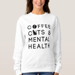 Coffee Cats Mental Health Coffee Drinker Anxie Sweatshirt