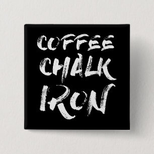 Coffee, Chalk and Iron, Funny Motivational Workout 2 Inch Square Button