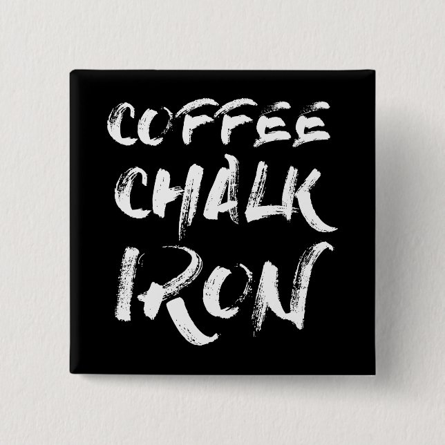 Coffee, Chalk and Iron, Funny Motivational Workout 2 Inch Square Button (Front)
