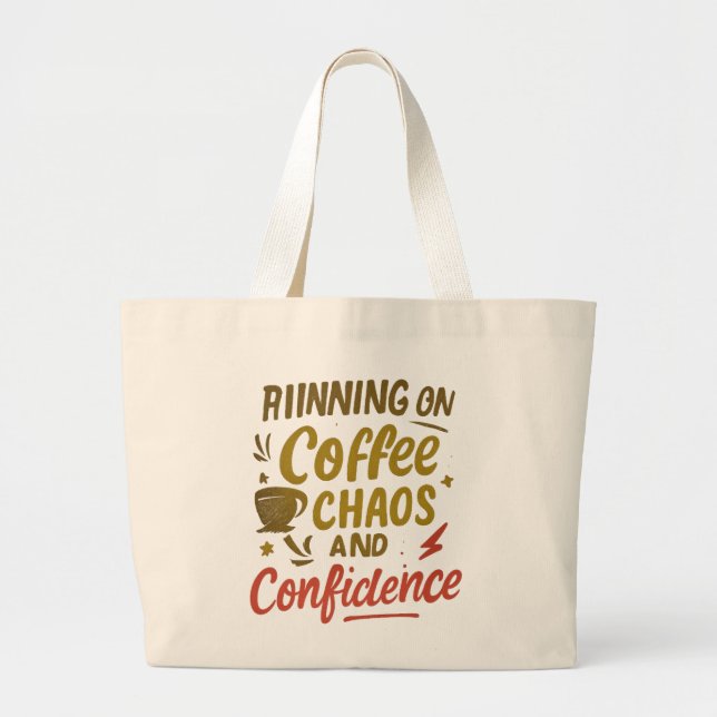 Coffee, Chaos & Confidence – Relatable Funny Quote Large Tote Bag (Front)