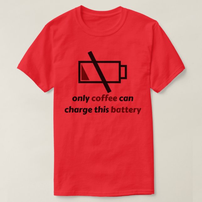coffee charging battery T-Shirt (Design Front)