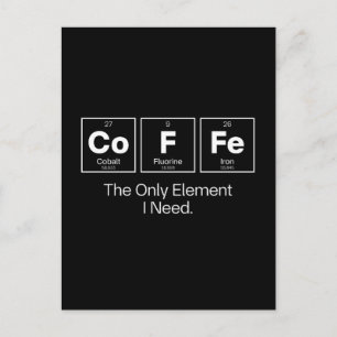 Coffee Chemistry Quote – The Only Element I Need Holiday Postcard