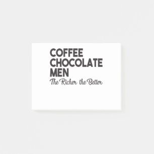 Coffee Chocolate Men The Richer The Better Post-it Notes