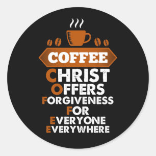 Coffee Christ Offers Forgiveness For Everyone Classic Round Sticker