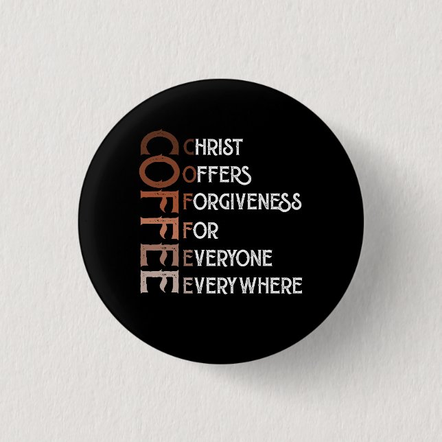 Coffee Christ Offers Forgiveness For Everyone Ever 1 Inch Round Button (Front)