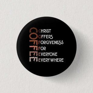 Coffee Christ Offers Forgiveness For Everyone Ever 1 Inch Round Button