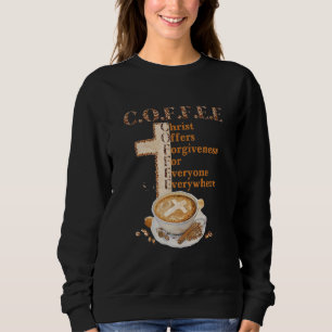Coffee Christ Offers Forgiveness For Everyone Ever Sweatshirt