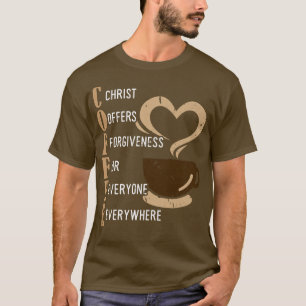 Coffee Christ Offers Forgiveness For Everyone Ever T-Shirt