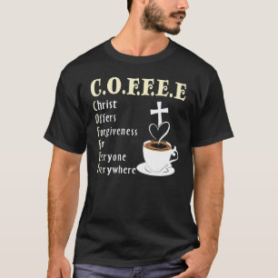Coffee Christ Offers Forgiveness For Everyone Ever T-Shirt