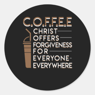 Coffee Christian Forgiveness Everyone Classic Round Sticker
