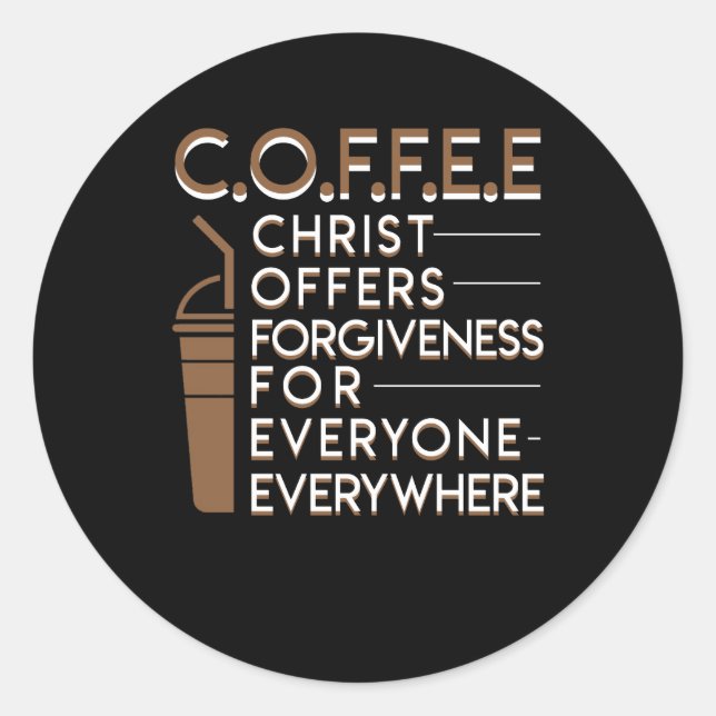 Coffee Christian Forgiveness Everyone Classic Round Sticker (Front)