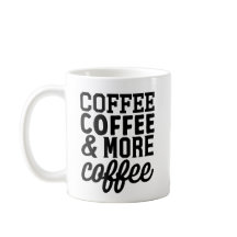 Coffee, Coffee and More Coffee Mug
