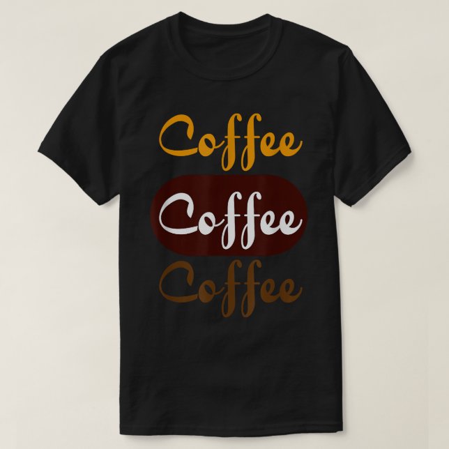 Coffee Coffee Coffee , Script Font Lettering  T-Shirt (Design Front)