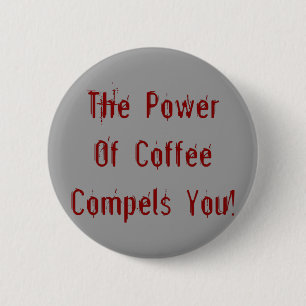 Coffee Compels You Red 2 Inch Round Button