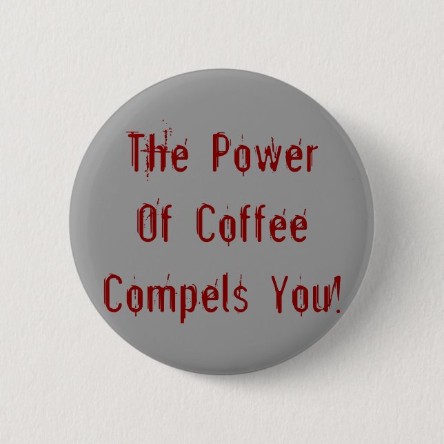 Coffee Compels You Red 2 Inch Round Button (Front)