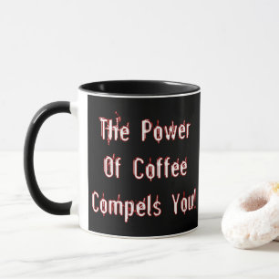 Coffee Compels You White Mug