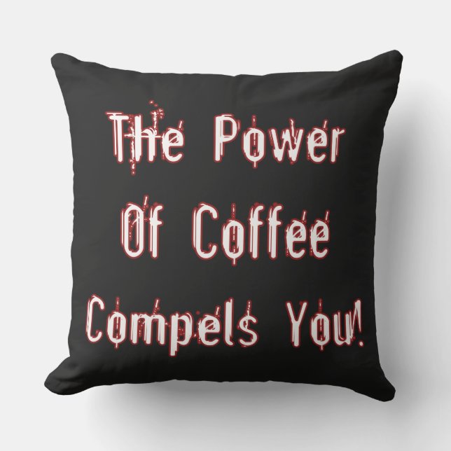 Coffee Compels You White  Outdoor Pillow (Front)