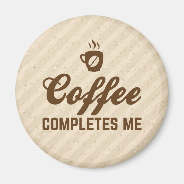 Coffee Completes Me Funny Quote Magnet (Front)