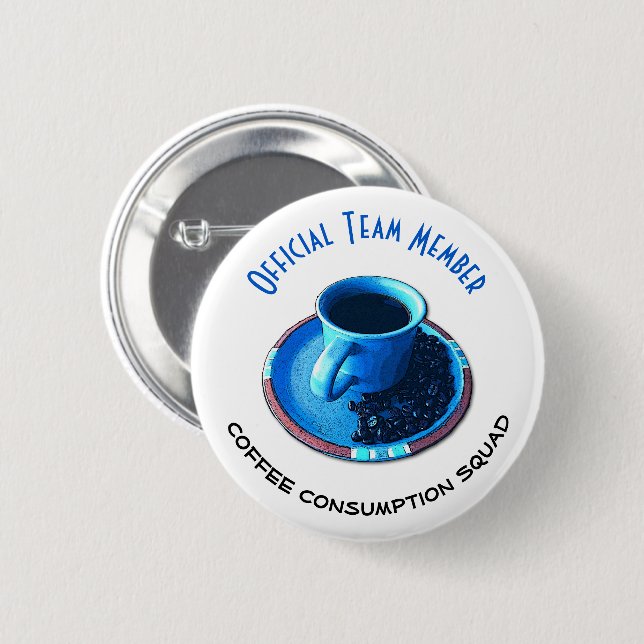 Coffee Consumption Squad | Serious Team Member 2 Inch Round Button (Front & Back)
