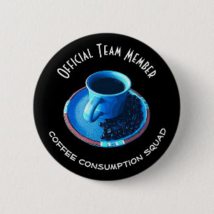 Coffee Consumption Squad   Team Member 2 Inch Round Button