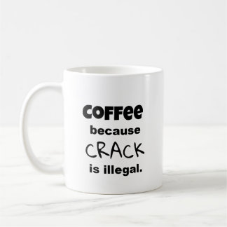 Coffee Crack Funny Saying Black Text Personalized Coffee Mug