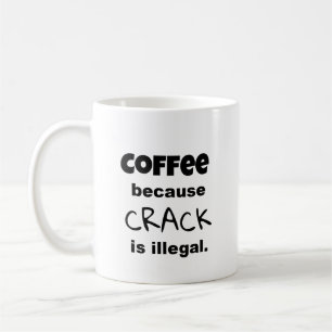 Coffee Crack Funny Saying Black Text Personalized Mug