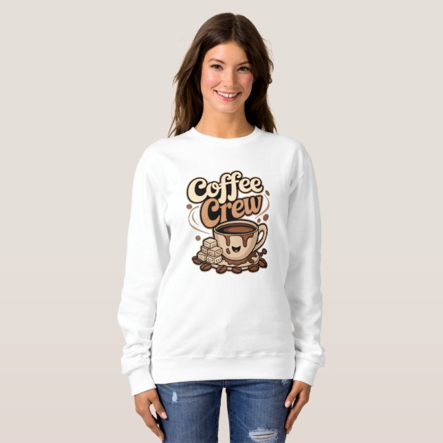 Coffee Crew Sweatshirt (Front Full)