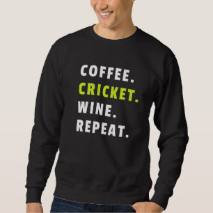 Coffee Cricket Wine Repeat Sport Cricketer Women Sweatshirt