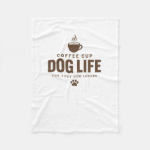 Coffee Cup Dog Life Fleece Blanket for Dog Lovers