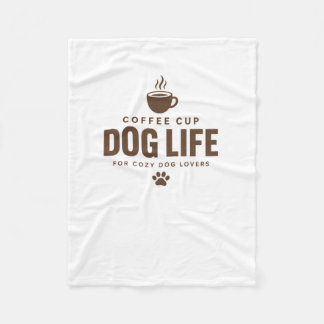 Coffee Cup Dog Life Fleece Blanket for Dog Lovers