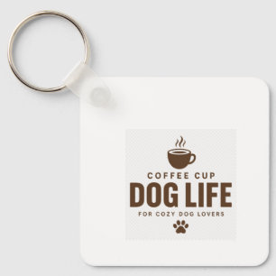 Coffee Cup Dog Life Keychain for Dog Lovers