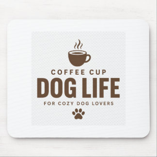 Coffee Cup Dog Life Mouse Pad for Dog Lovers