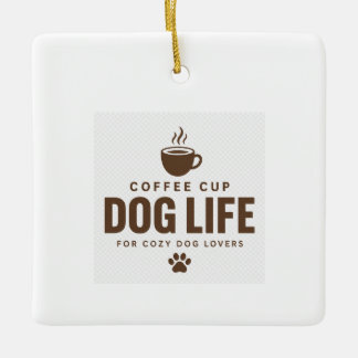 Coffee Cup Dog Life Ornament for Dog Lovers