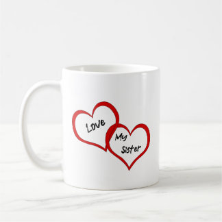 Coffee Cup: Love My Sister Coffee Mug