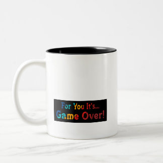 Coffee Cup Mug : Pour vous c'est Game Over"