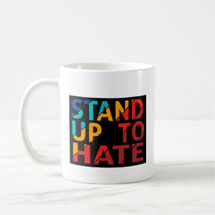 Coffee Cup: Stand up to Hate Mug