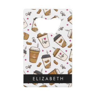 Coffee Cups, Coffee Beans, Coffee Lover, Your Name Credit Card Bottle Opener