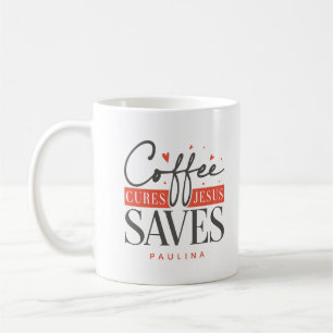 Coffee Cures Jesus Saves Personalized  Mug